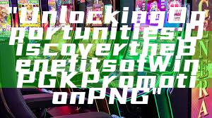 "Unlocking Opportunities: Discover the Benefits of WinPGK Promotion PNG"