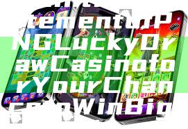 "Join the Excitement of PNG Lucky Draw Casino for Your Chance to Win Big!"