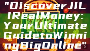 "Discover JILI Real Money: Your Ultimate Guide to Winning Big Online"