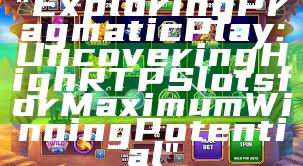 "Exploring Pragmatic Play: Uncovering High RTP Slots for Maximum Winning Potential"