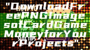 "Download Free PNG Images of Card Game Money for Your Projects"