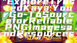 "Explore Trusted Kaya: Your Go-To Source for Reliable PNG Images and Resources"