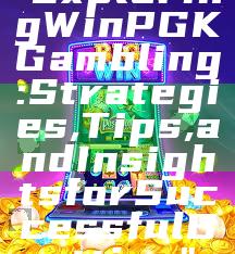 "Exploring WinPGK Gambling: Strategies, Tips, and Insights for Successful Betting"